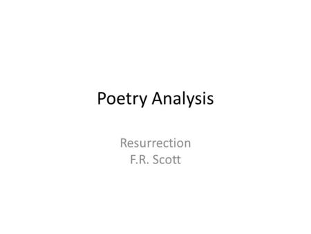 Poetry Analysis Resurrection F.R. Scott.