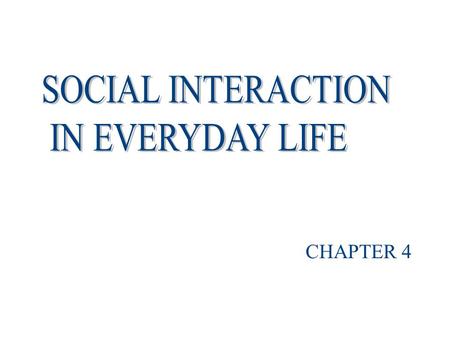 CHAPTER 4.  How do we create reality in our face-to-face interactions?  Why do employers try to control their workers’ feelings on the job as well as.