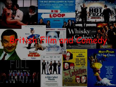 British Film and Comedy. Learning Objectives - Re-cap the exam requirements for this section - Develop understanding of film genre - Develop understanding.