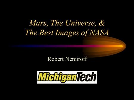 Mars, The Universe, & The Best Images of NASA Robert Nemiroff.
