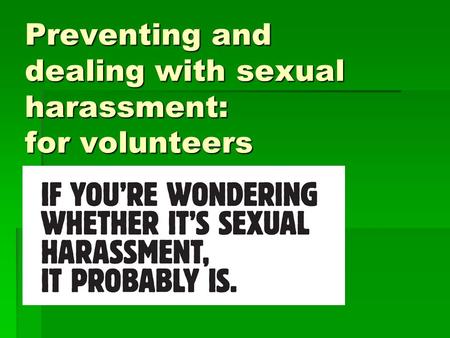 Preventing and dealing with sexual harassment: for volunteers.
