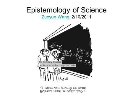 Epistemology of Science Zuoyue Wang, 2/10/2011 Zuoyue Wang.