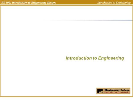 ES 100: Introduction to Engineering Design. Introduction to Engineering Introduction to Engineering Uchechukwu Ofoegbu Temple University.