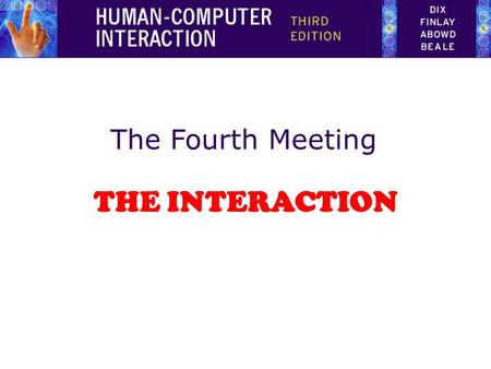 The Fourth Meeting THE INTERACTION.