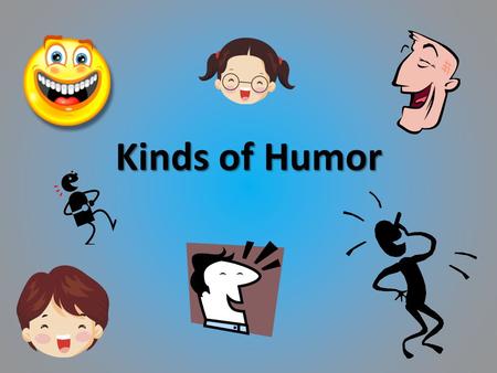 Kinds of Humor. Vocabulary Word: anecdote Definition: a short personal account of an incident or event Synonyms: A tale Graphic Representation: Seinfeld.