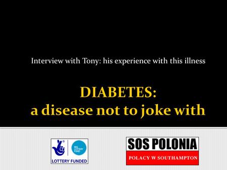 Interview with Tony: his experience with this illness.