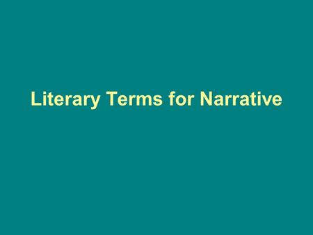 Literary Terms for Narrative Audience the people for whom a piece of writing is intended.