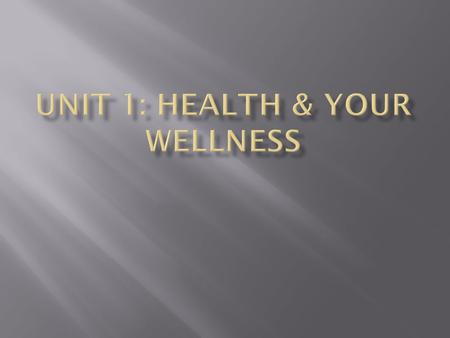 Unit 1: Health & your wellness