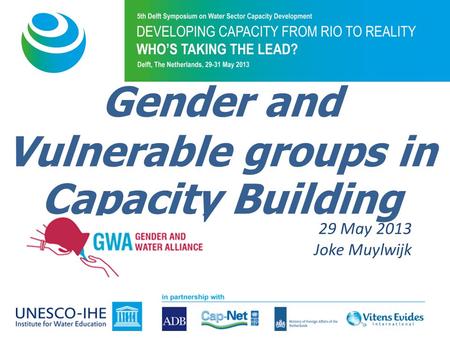 Gender and Vulnerable groups in Capacity Building 29 May 2013 Joke Muylwijk.