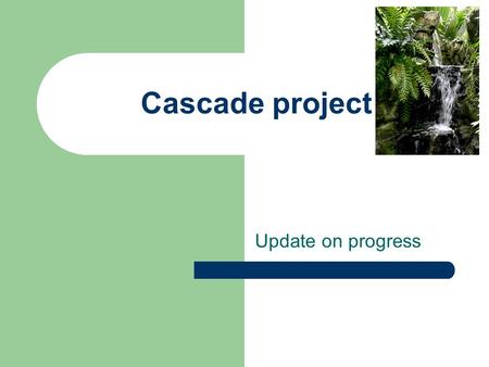 Cascade project Update on progress. Project aims To identify and implement appropriate technological support for the Department’s courses which vary widely.
