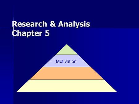 Research & Analysis Chapter 5 Motivation. Basic Motivational Concepts ** Review classroom vignettes--pg. 145 Basic Motivational Concepts ** Review classroom.