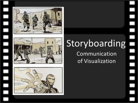 Storyboarding Communication of Visualization. Storyboards are sketches that portray the way the image on the screen should look in the finished program.