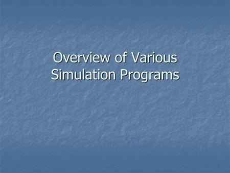 Overview of Various Simulation Programs. Panel Julia McNabb, D.O., ATSU/KCOM Julia McNabb, D.O., ATSU/KCOM Dena Higbee, M.S., ATSU/KCOM Dena Higbee, M.S.,