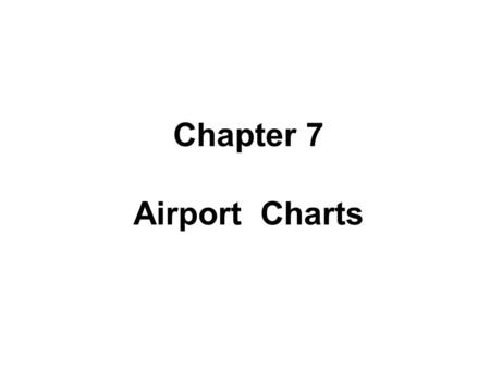 Chapter 7 Airport Charts