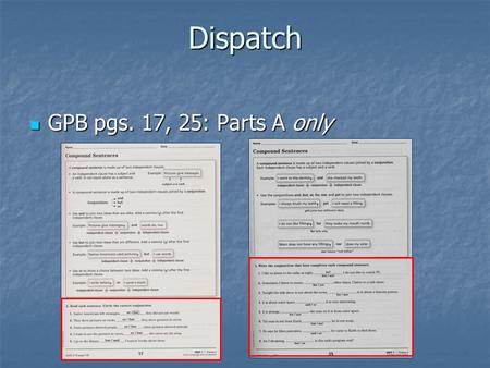 Dispatch GPB pgs. 17, 25: Parts A only GPB pgs. 17, 25: Parts A only.