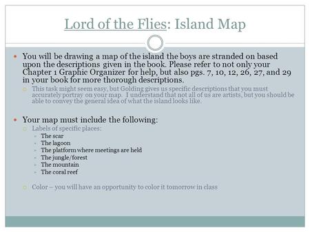 Lord of the Flies: Island Map You will be drawing a map of the island the boys are stranded on based upon the descriptions given in the book. Please refer.