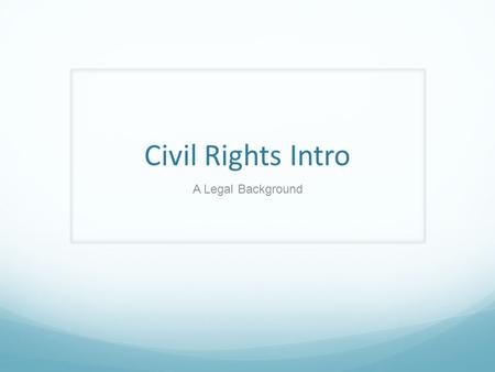 Civil Rights Intro A Legal Background. Reconstruction Amendments.