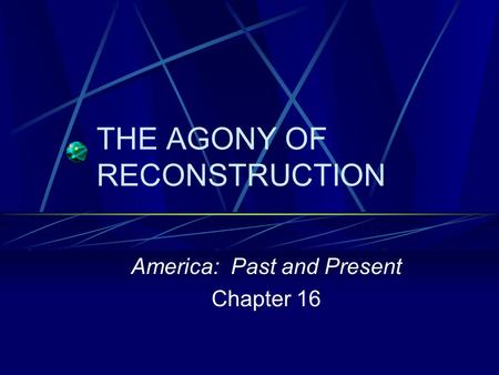THE AGONY OF RECONSTRUCTION