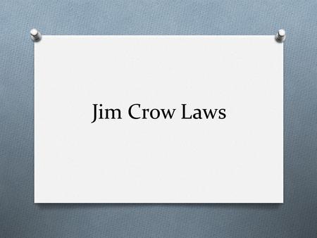 Jim Crow Laws. Who was Jim Crow? O The name Jim Crow is often used to describe the segregation laws, rules, and customs which arose after Reconstruction.