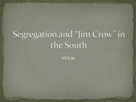VUS.8c. Jim Crow was an attempt to demonstrate the perceived inferiority of the Black race at this time. Originated in 1830. A white “minstrel”