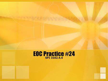 EOC Practice #24 SPI 3102.4.4.