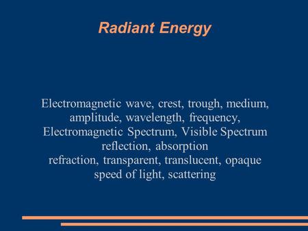 Radiant Energy Electromagnetic wave, crest, trough, medium,