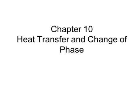 Chapter 10 Heat Transfer and Change of Phase