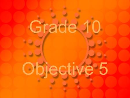 Grade 10 Objective 5.