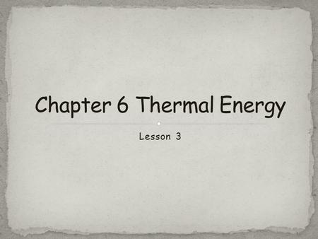 Chapter 6 Thermal Energy