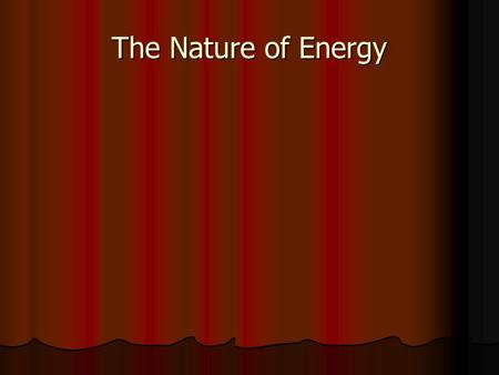 The Nature of Energy. Energy Energy The ability to cause change. The ability to cause change. Scalar quantity. Scalar quantity. Does NOT depend on direction.