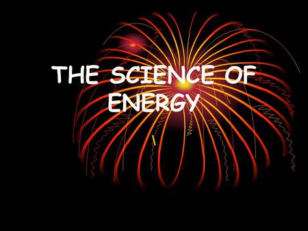 THE SCIENCE OF ENERGY \.