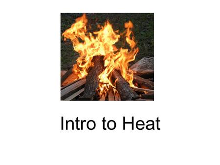 Intro to Heat. Control of indoor environment has long been one of man’s primary goals. It involves much more than making a warm indoor climate. Humidity.