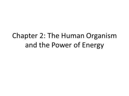Chapter 2: The Human Organism and the Power of Energy.