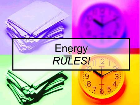 Energy RULES! Electrical Energy Energy of electrical charges as a result of their position or motion. Energy of electrical charges as a result of their.
