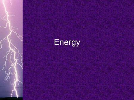 Energy. Types of Energy Kinetic – energy of motion Potential – stored energy Thermal – form of energy associated with heat Nuclear - energy stored in.