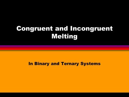 Congruent and Incongruent Melting