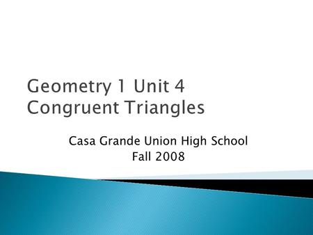 Geometry 1 Unit 4 Congruent Triangles