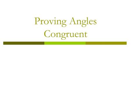 Proving Angles Congruent.  Vertical Angles: Two angles whose sides form two pairs of opposite rays; form two pairs of congruent angles 1 2 3 4 