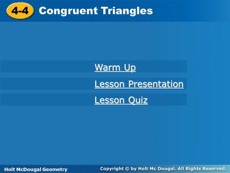 4-4 Congruent Triangles Warm Up Lesson Presentation Lesson Quiz