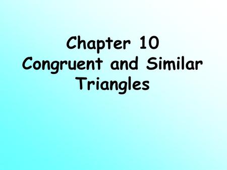 Chapter 10 Congruent and Similar Triangles Introduction Recognizing and using congruent and similar shapes can make calculations and design work easier.