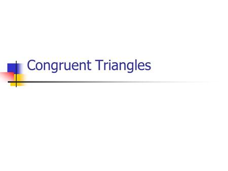 Congruent Triangles Today’s Learning Goals We will determine three different ways to know if two triangles are identical. We will begin to see identical.