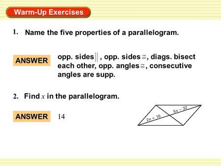 1. Name the five properties of a parallelogram. ANSWER