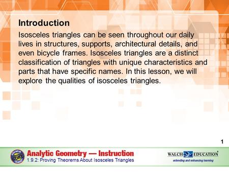Introduction Isosceles triangles can be seen throughout our daily lives in structures, supports, architectural details, and even bicycle frames. Isosceles.