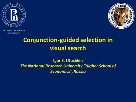 Conjunction-guided selection in visual search Igor S. Utochkin The National Research University “Higher School of Economics”, Russia.