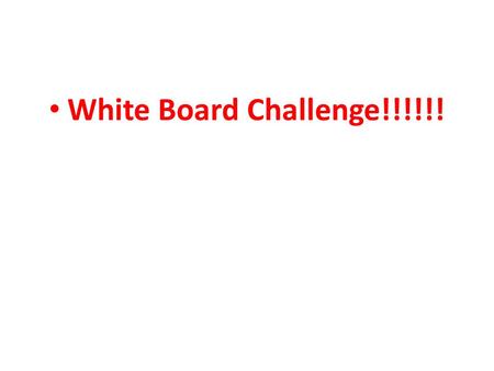 White Board Challenge!!!!!!. D E F B C A CB  ED AB  FD CA  EF The two triangles drawn below are not drawn to scale. Determine if the given information.