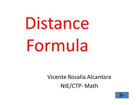 Distance Formula Vicente Rosalia Alcantara NIE/CTP- Math.
