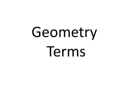 Geometry Terms. Acute Angles Acute Triangle Adjacent Angles Alternate Interior Angles Alternate Exterior Angles Angle Circle Complementary Angles Congruent.