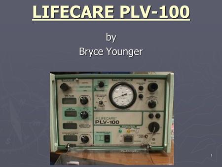 1 LIFECARE PLV-100 by Bryce Younger. 2 Classification ► Electrically powered  microprocessor controlled ► Volume-control, time cycled ► Rotary drive.
