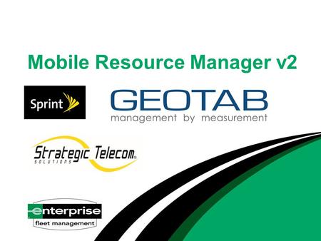 Mobile Resource Manager v2. Core Pillars  Engine - High fuel costs, vehicle maintenance  Productivity - Customers expect increasing levels of service.