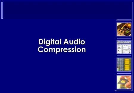 1 Digital Audio Compression. 2 Formats  There are many different formats for storing and communicating digital audio:  CD audio  Wav  Aiff  Au 
